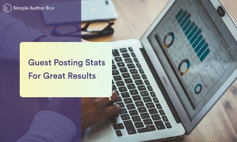 Most Important Guest Posting Stats For Achieving The Greatest Results