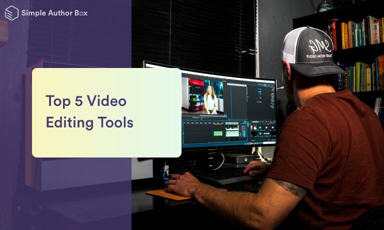 Top 5 Video Editing Tools That Can Produce Stunning Content