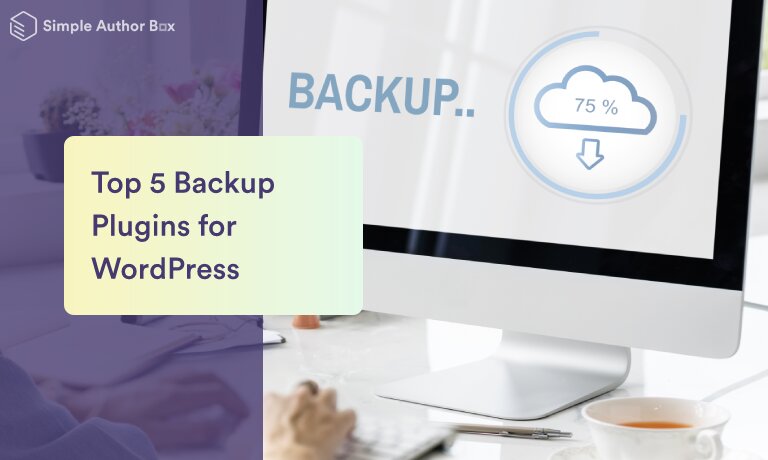 Top 5 Backup Plugins for WordPress That Are Reliable and Very Straightforward