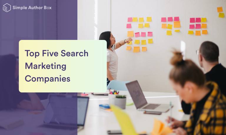 Top Five Search Marketing Companies That Have Excellent Strategies to Make Your Business Grow