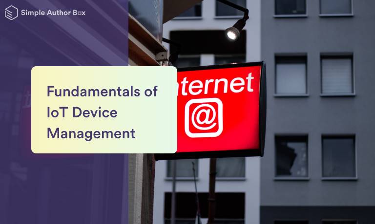 The Fundamentals of IoT Device Management You Should Know