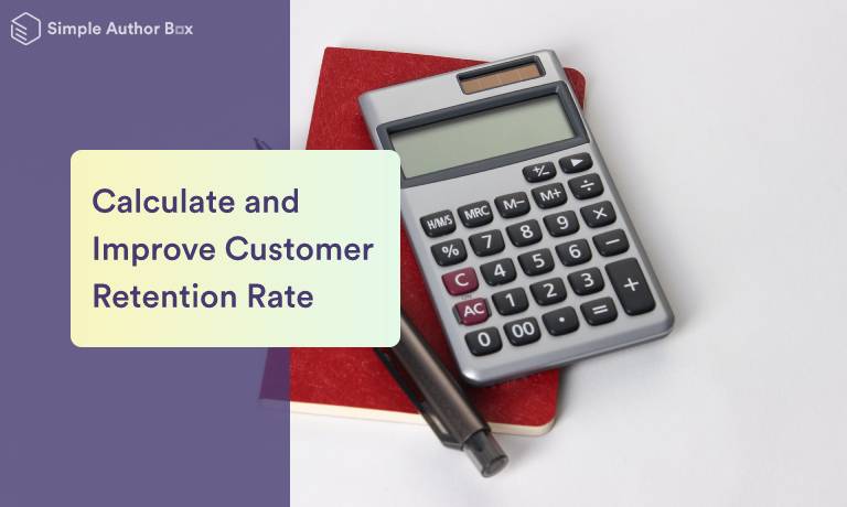 How to Calculate and Improve Your Customer Retention Rate