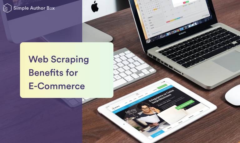 The Benefits of Web Scraping for E-Commerce Businesses