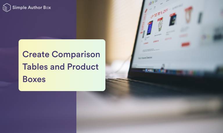 How to Create Stunning Comparison Tables and Product Boxes That Convert