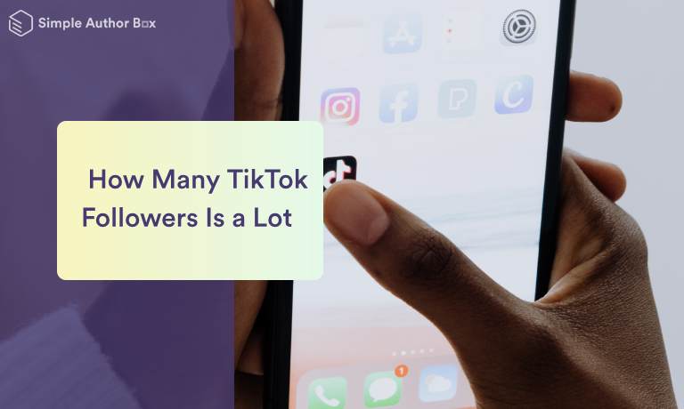  How Many TikTok Followers Is a Lot