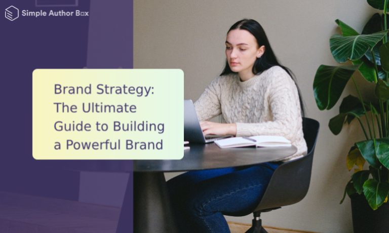 Brand Strategy: The Ultimate Guide to Building a Powerful Brand