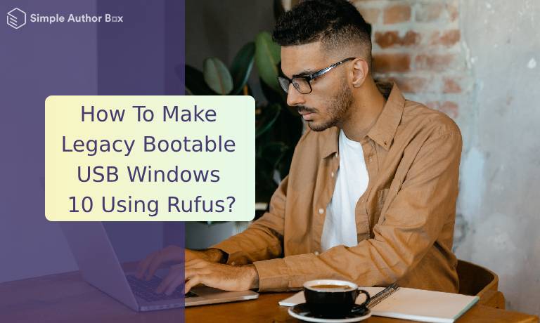 How To Make Legacy Bootable USB Windows 10 Using Rufus?