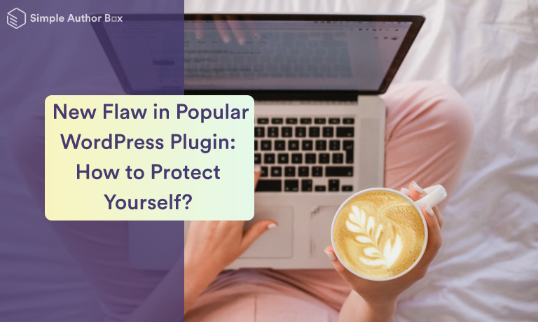 New Flaw in Popular WordPress Plugin: How to Protect Yourself?