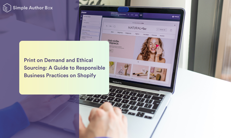 Print on Demand and Ethical Sourcing: A Guide to Responsible Business Practices on Shopify