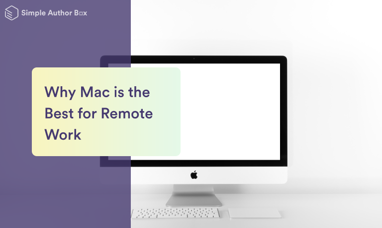 Why Mac is the Best for Remote Work