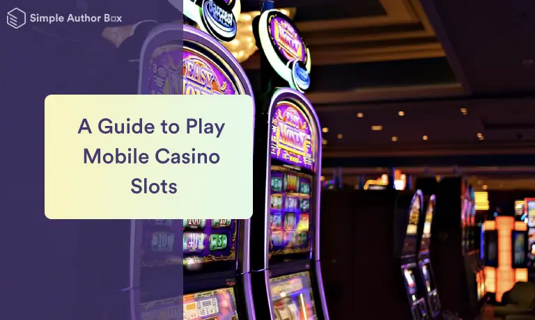 A Guide to Play Mobile Casino Slots