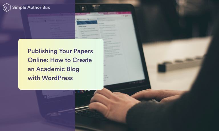 Publishing Your Papers Online: How to Create an Academic Blog with WordPress