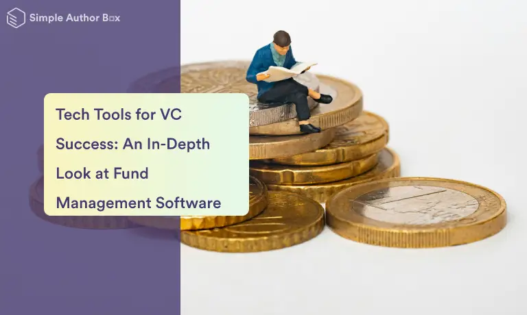 Tech Tools for VC Success: An In-Depth Look at Fund Management Software