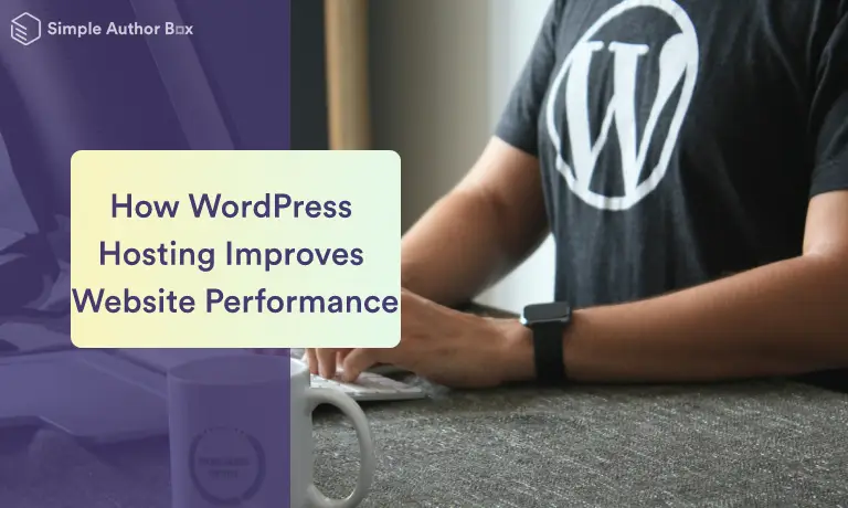 How WordPress Hosting Improves Website Performance