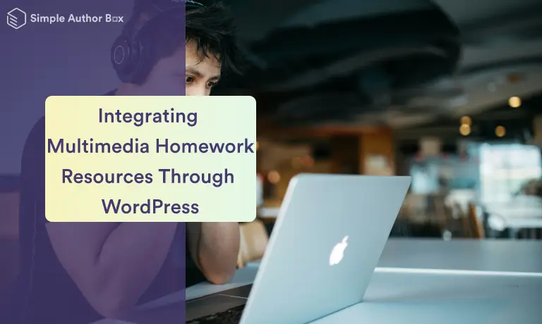 The Benefits of Integrating Multimedia Homework Resources Through WordPress