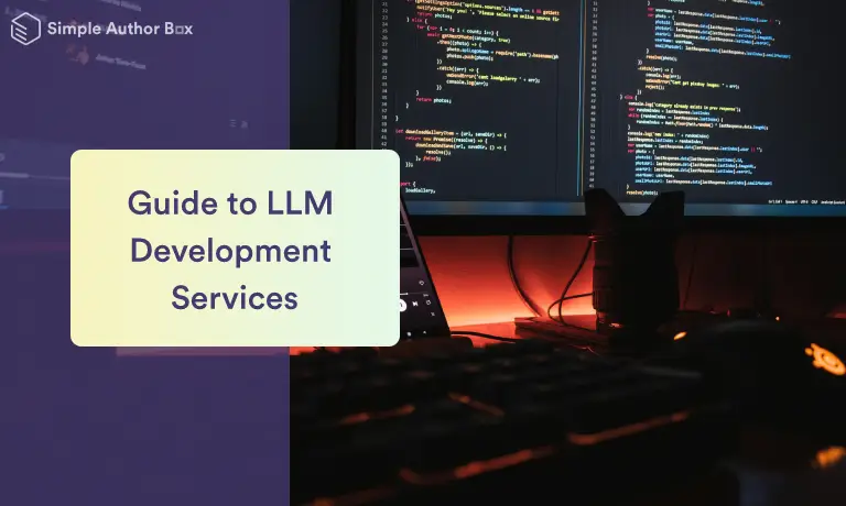 Unleashing the Power of Large Language Models: A Comprehensive Guide to LLM Development Services