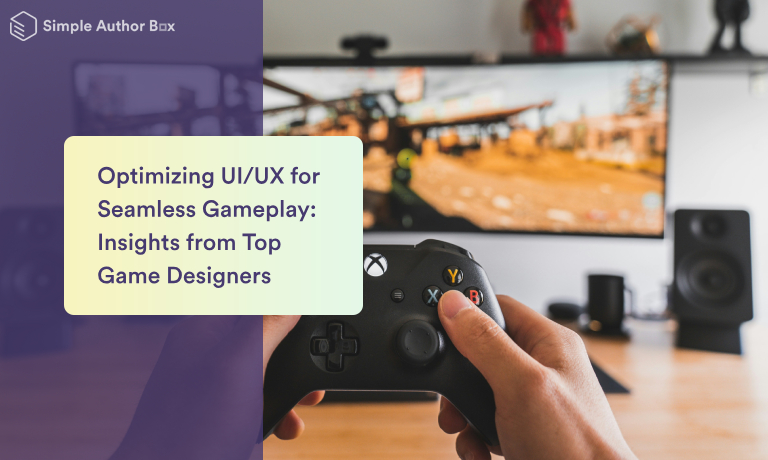 Optimizing UI/UX for Seamless Gameplay: Insights from Top Game Designers