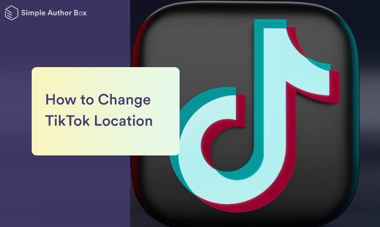 How to Change Your TikTok Location to Avoid Geo-Blocking