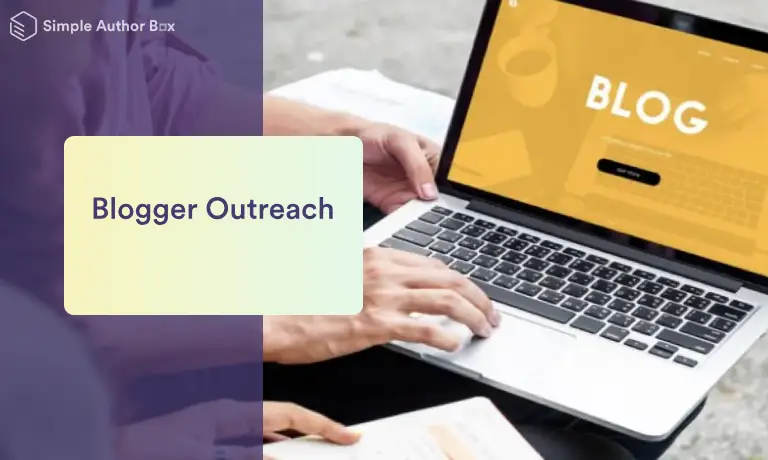 Blogger Outreach – Check Out How It Contributes to Your Business Success!