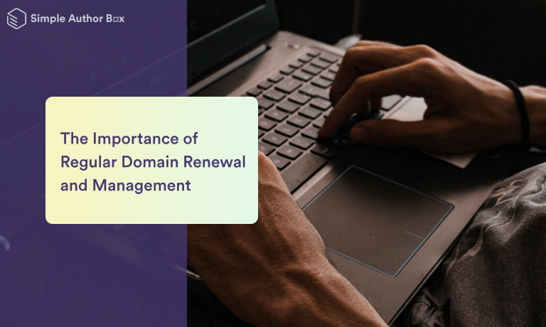 The Importance of Regular Domain Renewal and Management