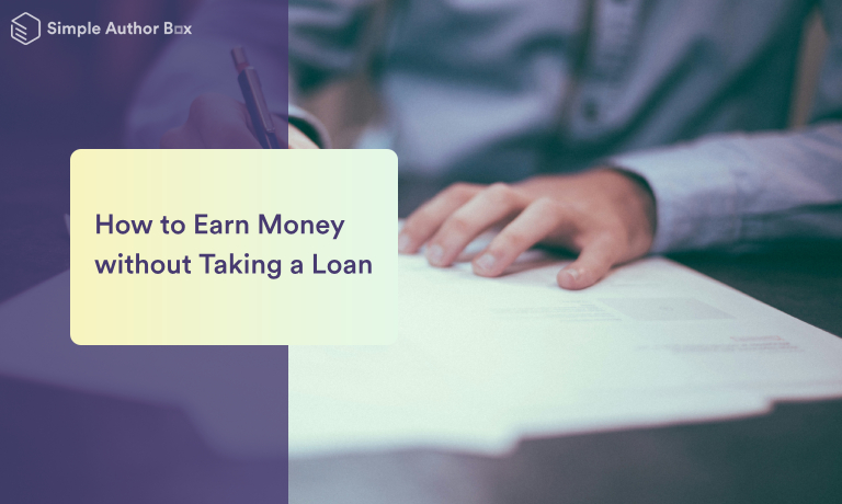How to Earn Money without Taking a Loan