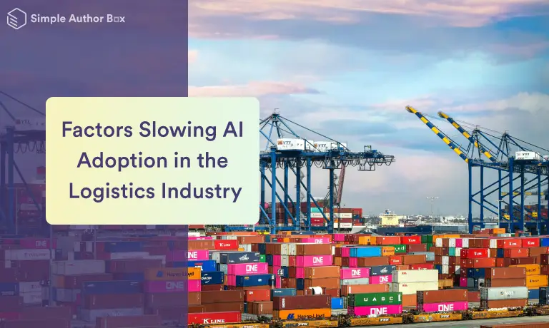 Factors Slowing AI Adoption in the Logistics Industry
