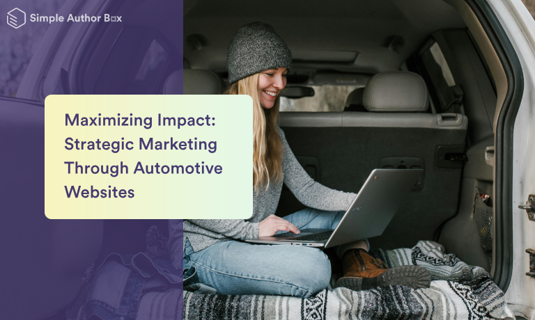 Maximizing Impact: Strategic Marketing Through Automotive Websites