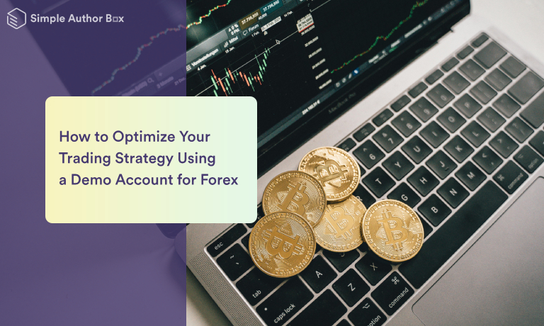 How to Optimize Your Trading Strategy Using a Demo Account for Forex