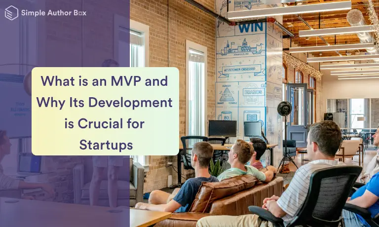 What is an MVP and Why Its Development is Crucial for Startups