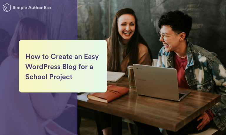 How to Create an Easy WordPress Blog for a School Project