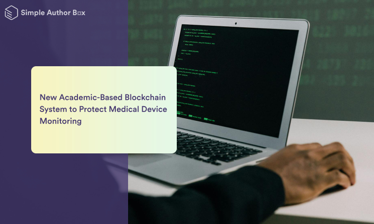 New Academic-Based Blockchain System to Protect Medical Device Monitoring