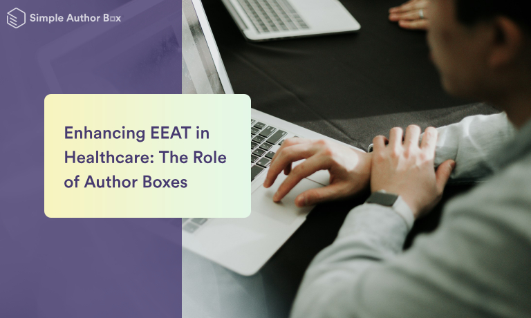 Enhancing EEAT in Healthcare: The Role of Author Boxes