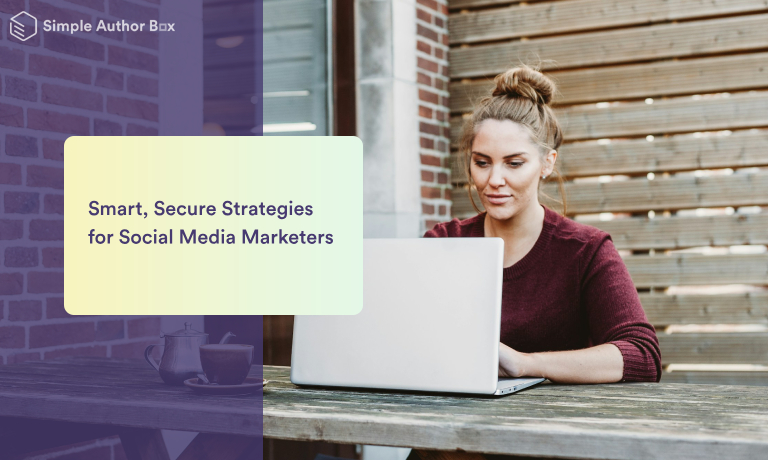 Smart, Secure Strategies for Social Media Marketers