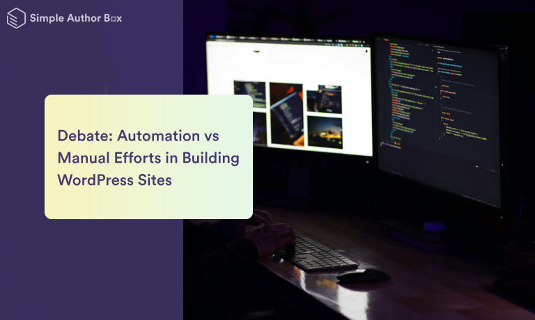 Debate: Automation vs Manual Efforts in Building WordPress Sites