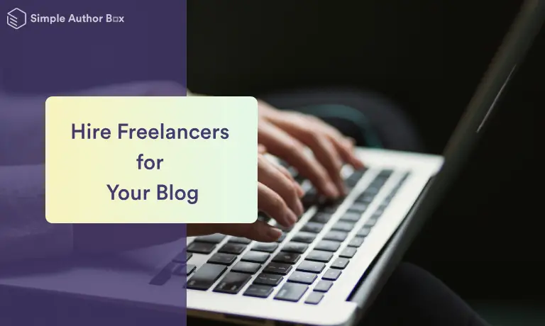 How to Effectively Research and Hire Freelancers for Your Blog