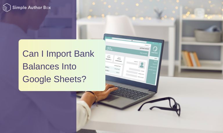 Can I Import Bank Balances Into Google Sheets?