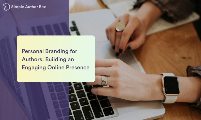 Personal Branding for Authors: Building an Engaging Online Presence