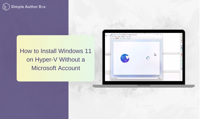 How to Install Windows 11 on Hyper-V Without a Microsoft Account