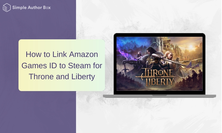 How to Link Amazon Games ID to Steam for Throne and Liberty