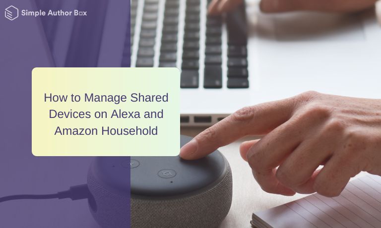 How to Manage Shared Devices on Alexa and Amazon Household