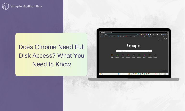 Does Chrome Need Full Disk Access? What You Need to Know