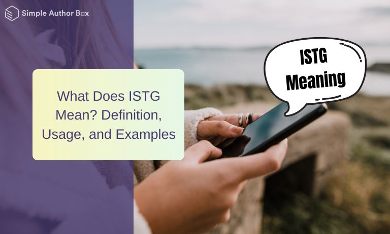 What Does ISTG Mean? Definition, Usage, and Examples