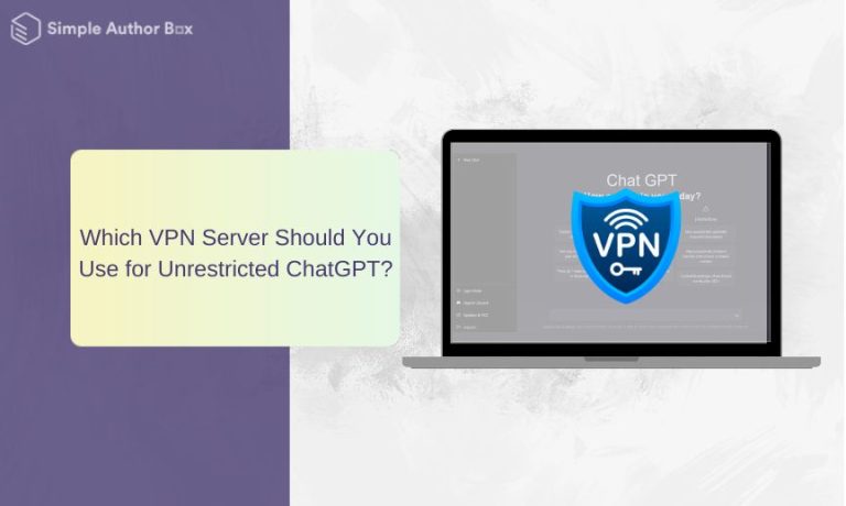 Which VPN Server Should You Use for Unrestricted ChatGPT?