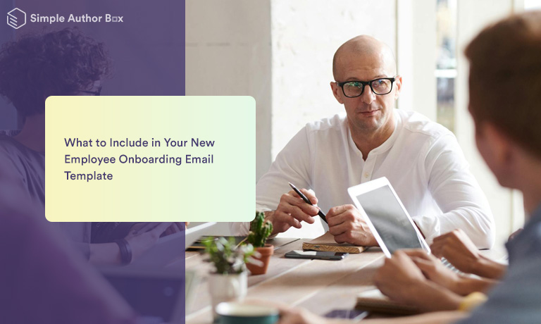 What to Include in Your New Employee Onboarding Email Template