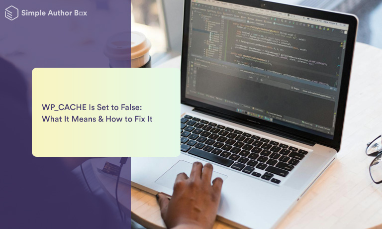 WP_CACHE Is Set to False: What It Means & How to Fix It