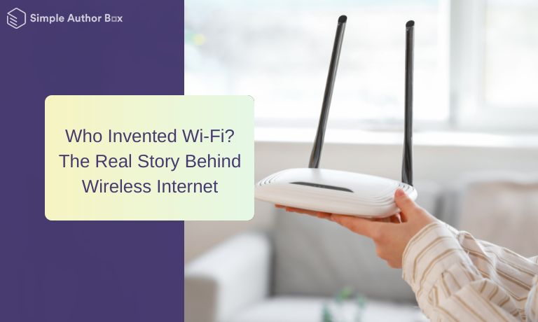 Who Invented Wi-Fi? The Real Story Behind Wireless Internet