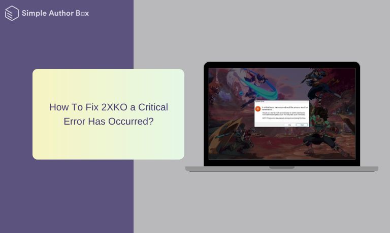 How To Fix 2XKO a Critical Error Has Occurred