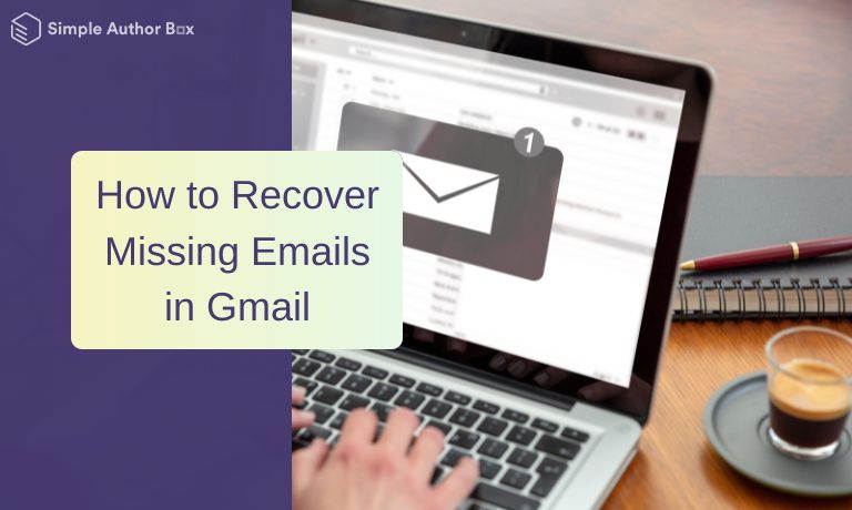 How to Recover Missing Emails in Gmail: A Step-by-Step Guide