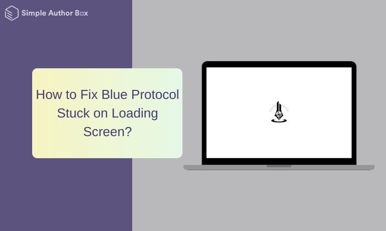 How to Fix Blue Protocol Stuck on Loading Screen