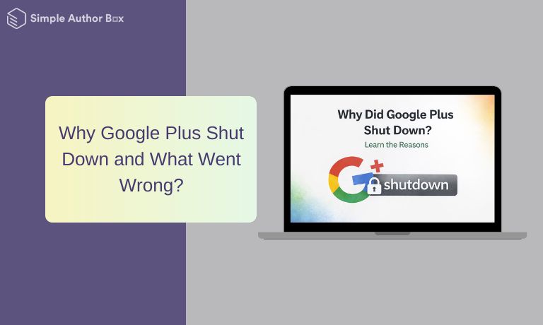 Why Google Plus Shut Down and What Went Wrong
